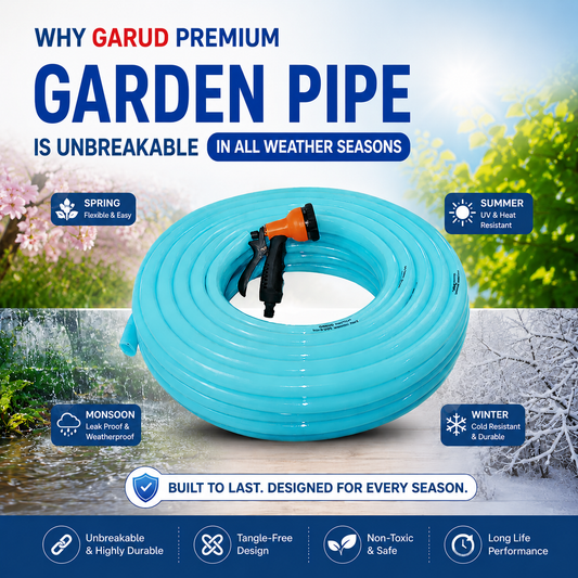 Why Garud Premium Garden Pipe is Unbreakable in All Weather Seasons