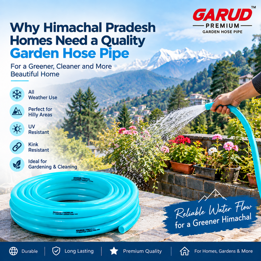 Why Himachal Pradesh Homes Need a Quality Garden Hose Pipe